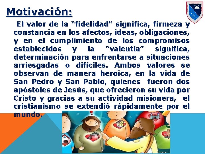 Motivación: El valor de la “fidelidad” significa, firmeza y constancia en los afectos, ideas,