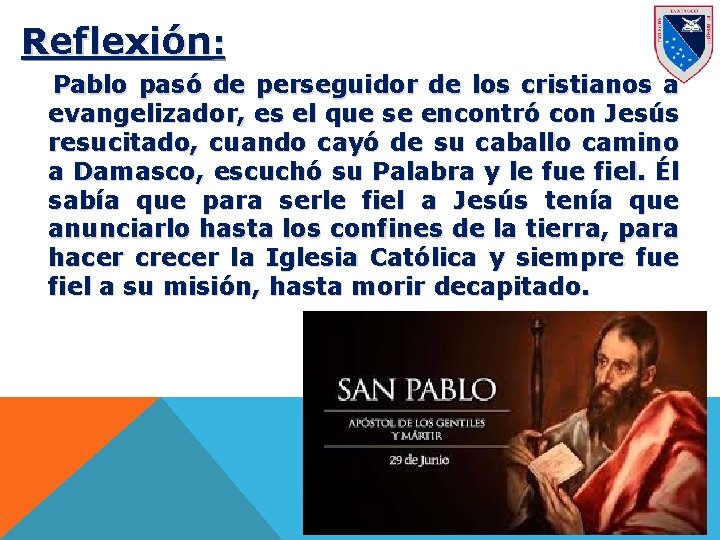Reflexión: Pablo pasó de perseguidor de los cristianos a evangelizador, es el que se