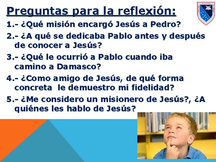 Preguntas para la reflexión: 1. - ¿Qué misión encargó Jesús a Pedro? 2. -