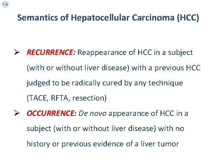 Semantics of Hepatocellular Carcinoma (HCC) Ø RECURRENCE: Reappearance of HCC in a subject (with