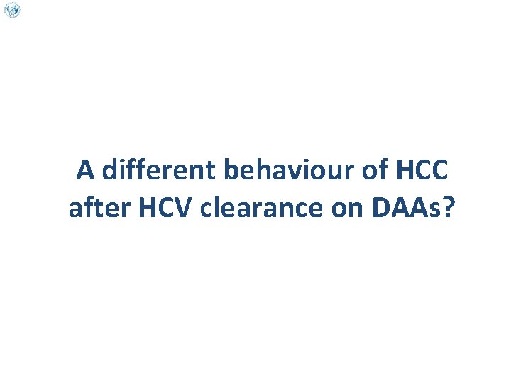 A different behaviour of HCC after HCV clearance on DAAs? 