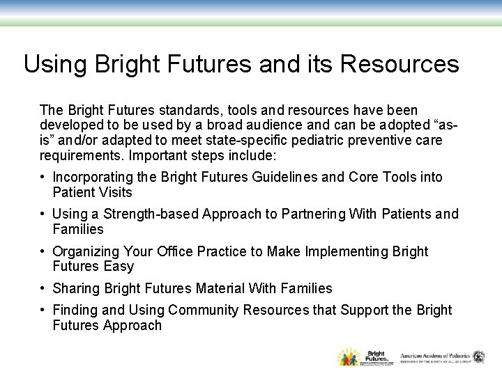 Using Bright Futures and its Resources The Bright Futures standards, tools and resources have