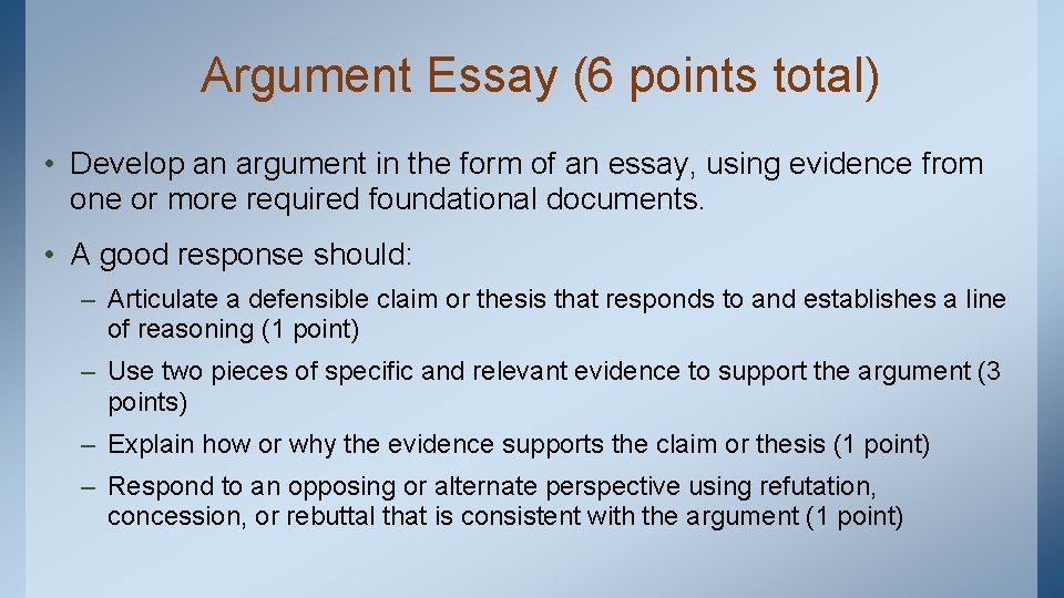 Argument Essay (6 points total) • Develop an argument in the form of an