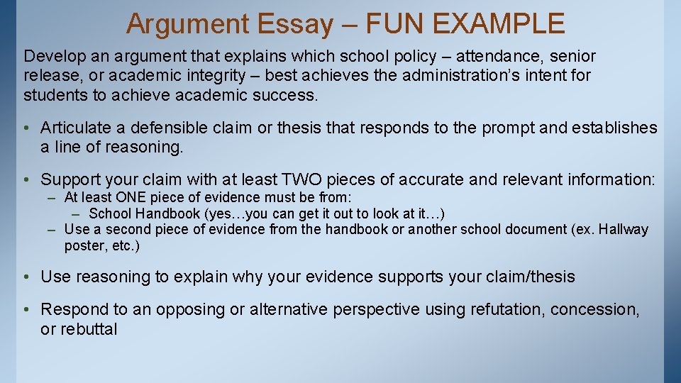 Argument Essay – FUN EXAMPLE Develop an argument that explains which school policy –