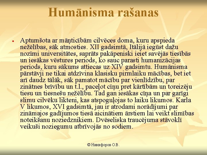 Humānisma rašanas · Aptumšota ar māņticībām cilvēces doma, kuru apspieda nežēlības, sāk atmosties. XII Humānisma rašanas · Aptumšota ar māņticībām cilvēces doma, kuru apspieda nežēlības, sāk atmosties. XII