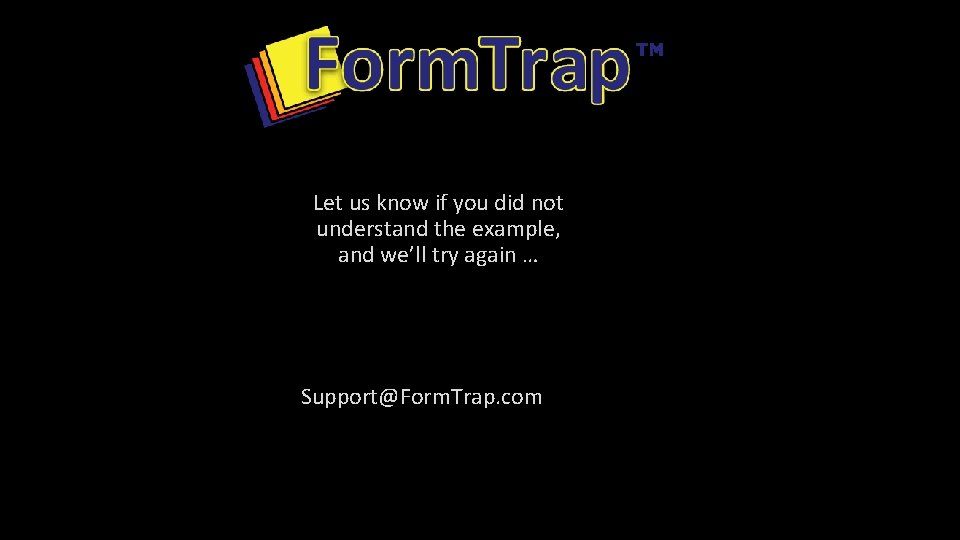 Let us know if you did not understand the example, and we’ll try again Let us know if you did not understand the example, and we’ll try again