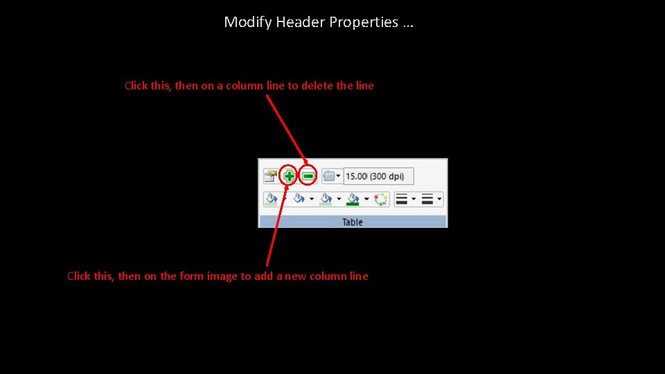 Modify Header Properties … Click this, then on a column line to delete the Modify Header Properties … Click this, then on a column line to delete the
