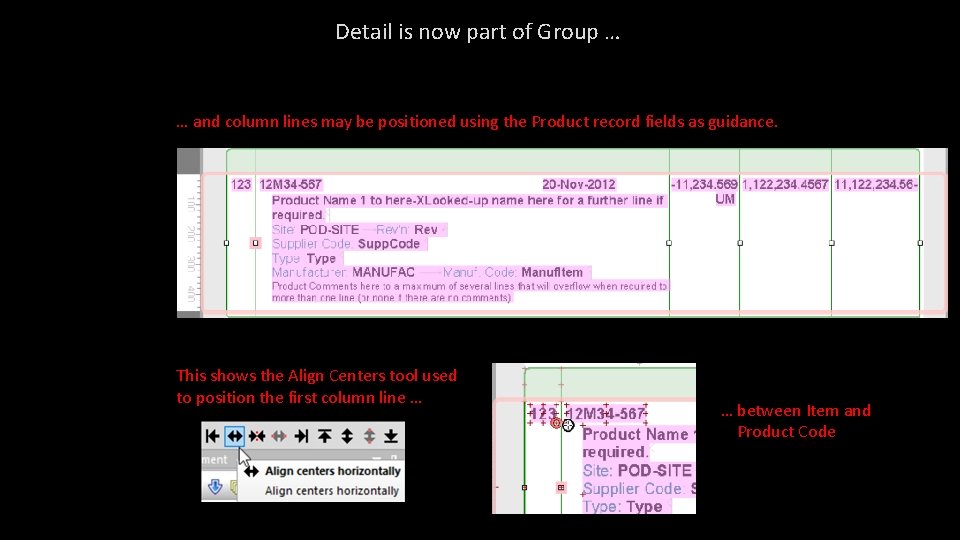 Detail is now part of Group … … and column lines may be positioned Detail is now part of Group … … and column lines may be positioned