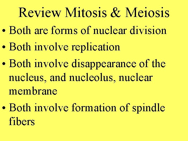 Review Mitosis & Meiosis • Both are forms of nuclear division • Both involve