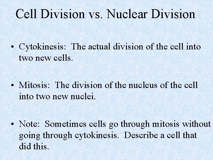 Cell Division vs. Nuclear Division • Cytokinesis: The actual division of the cell into