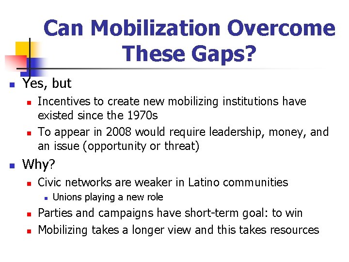 Can Mobilization Overcome These Gaps? n Yes, but n n n Incentives to create