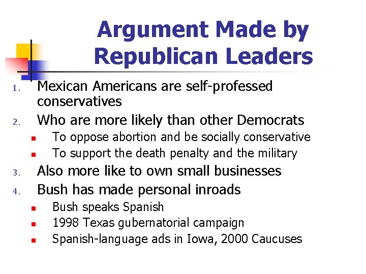 Argument Made by Republican Leaders Mexican Americans are self-professed conservatives Who are more likely