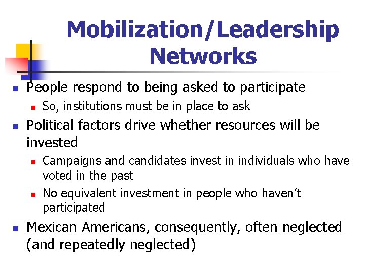 Mobilization/Leadership Networks n People respond to being asked to participate n n Political factors