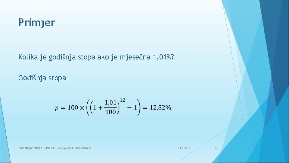 Primjer Kolika je godišnja stopa ako je mjesečna 1, 01%? Godišnja stopa Financijska tržišta