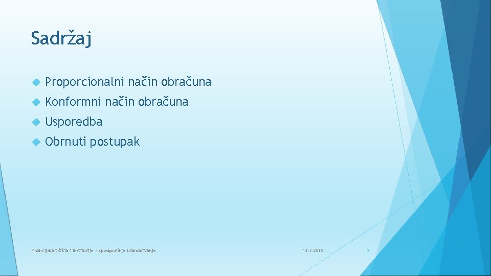 Sadržaj Proporcionalni način obračuna Konformni način obračuna Usporedba Obrnuti postupak Financijska tržišta i institucije Sadržaj Proporcionalni način obračuna Konformni način obračuna Usporedba Obrnuti postupak Financijska tržišta i institucije