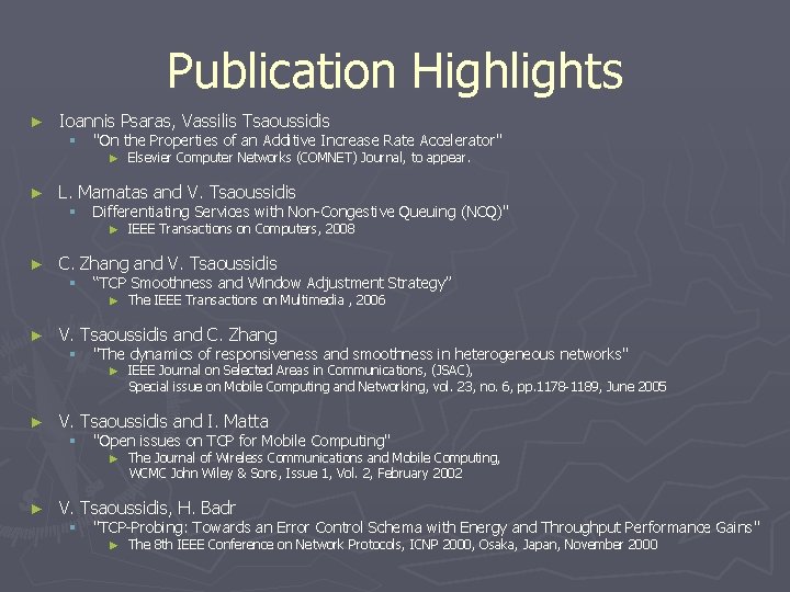Publication Highlights ► Ioannis Psaras, Vassilis Tsaoussidis § ► Differentiating Services with Non-Congestive Queuing Publication Highlights ► Ioannis Psaras, Vassilis Tsaoussidis § ► Differentiating Services with Non-Congestive Queuing