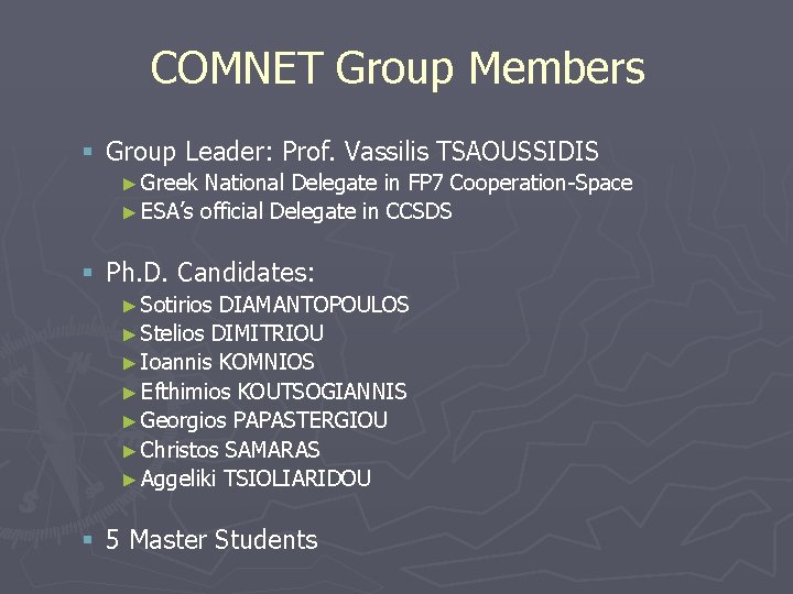COMNET Group Members § Group Leader: Prof. Vassilis TSAOUSSIDIS ► Greek National Delegate in COMNET Group Members § Group Leader: Prof. Vassilis TSAOUSSIDIS ► Greek National Delegate in