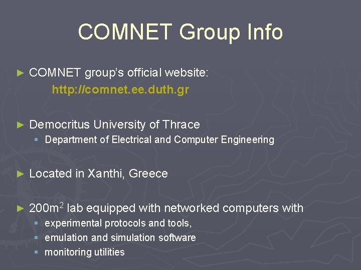 COMNET Group Info ► COMNET group’s official website: http: //comnet. ee. duth. gr ► COMNET Group Info ► COMNET group’s official website: http: //comnet. ee. duth. gr ►