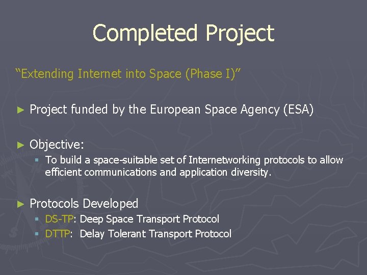 Completed Project “Extending Internet into Space (Phase I)” ► Project funded by the European Completed Project “Extending Internet into Space (Phase I)” ► Project funded by the European