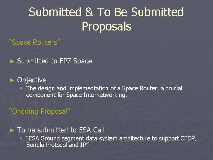Submitted & To Be Submitted Proposals “Space Routers” ► Submitted to FP 7 Space Submitted & To Be Submitted Proposals “Space Routers” ► Submitted to FP 7 Space