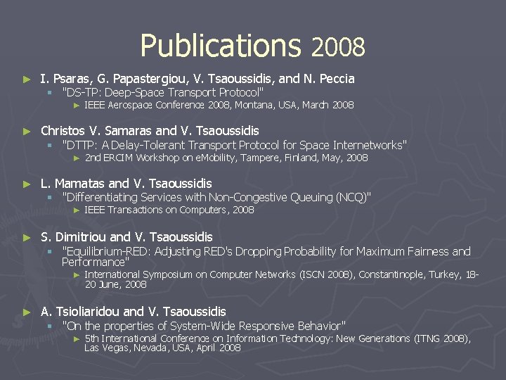 Publications 2008 ► I. Psaras, G. Papastergiou, V. Tsaoussidis, and N. Peccia § "DS-TP: Publications 2008 ► I. Psaras, G. Papastergiou, V. Tsaoussidis, and N. Peccia § "DS-TP: