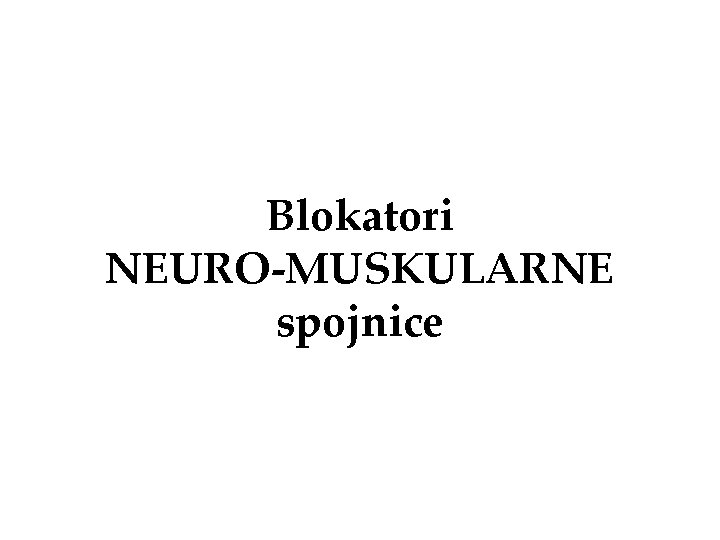 Blokatori NEURO-MUSKULARNE spojnice 