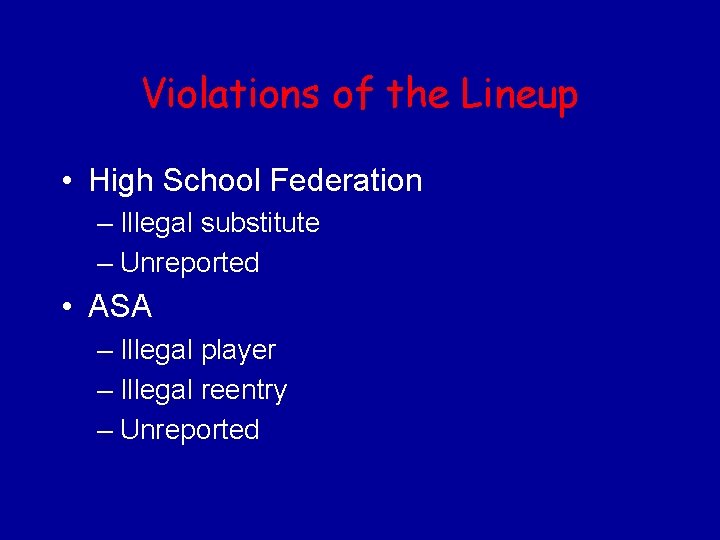 Violations of the Lineup • High School Federation – Illegal substitute – Unreported •