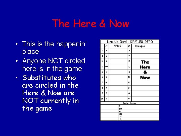 The Here & Now • This is the happenin’ place • Anyone NOT circled