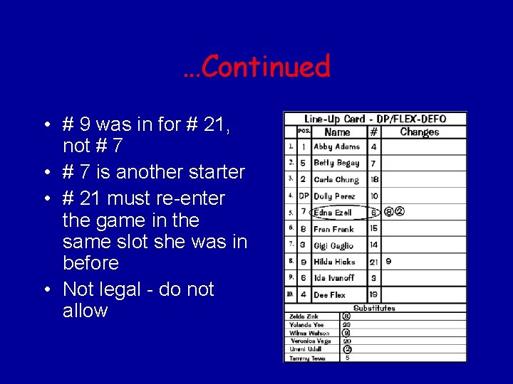 …Continued • # 9 was in for # 21, not # 7 • #