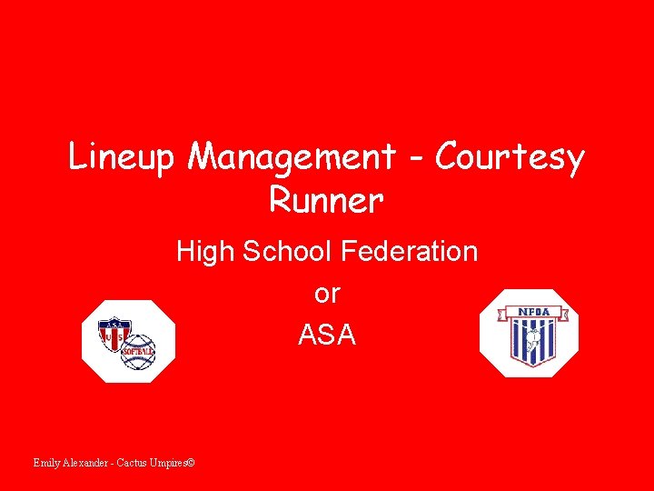 Lineup Management - Courtesy Runner High School Federation or ASA Emily Alexander - Cactus