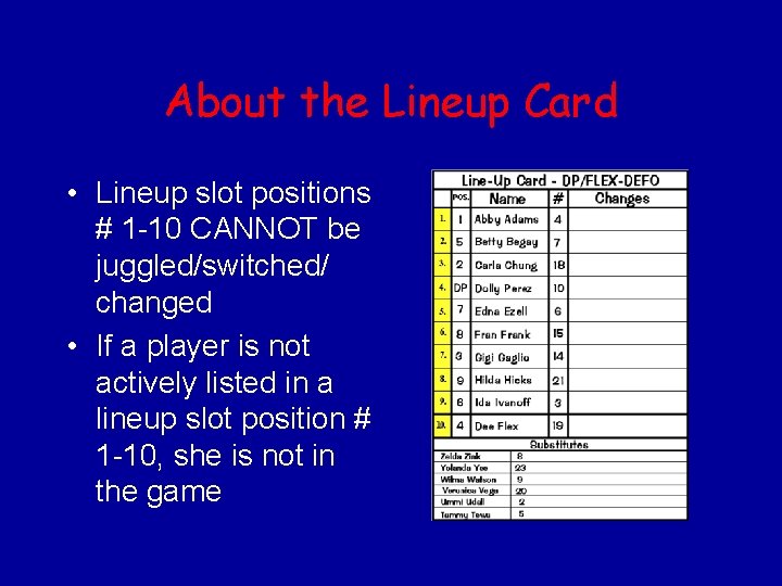 About the Lineup Card • Lineup slot positions # 1 -10 CANNOT be juggled/switched/