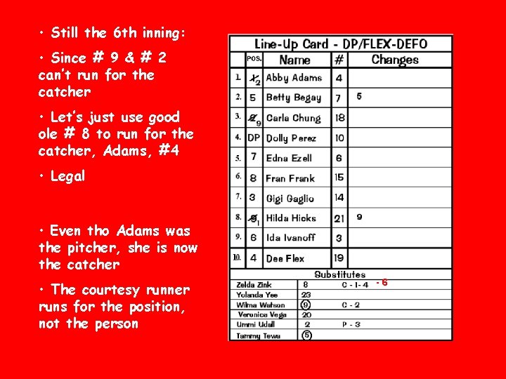  • Still the 6 th inning: • Since # 9 & # 2