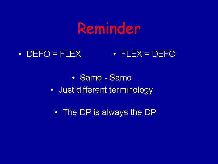Reminder • DEFO = FLEX • FLEX = DEFO • Samo - Samo •