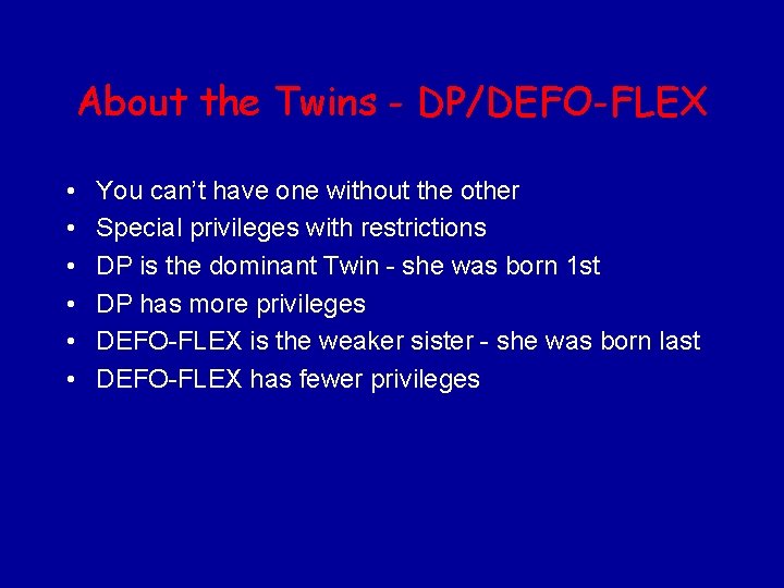 About the Twins - DP/DEFO-FLEX • • • You can’t have one without the