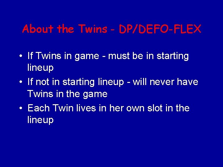 About the Twins - DP/DEFO-FLEX • If Twins in game - must be in