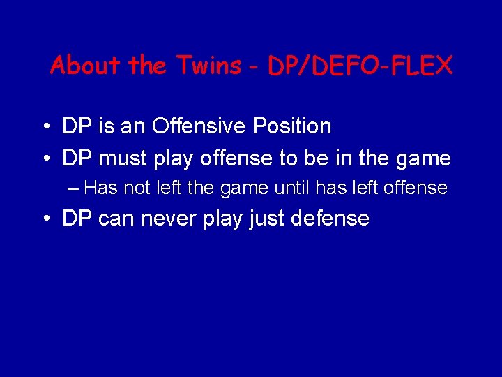 About the Twins - DP/DEFO-FLEX • DP is an Offensive Position • DP must