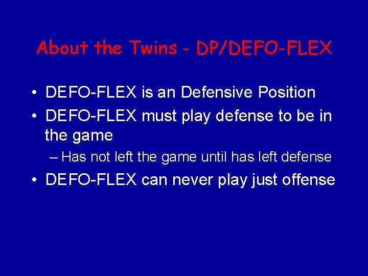 About the Twins - DP/DEFO-FLEX • DEFO-FLEX is an Defensive Position • DEFO-FLEX must