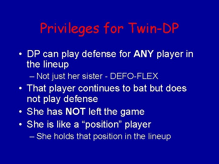 Privileges for Twin-DP • DP can play defense for ANY player in the lineup