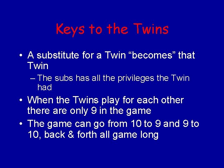 Keys to the Twins • A substitute for a Twin “becomes” that Twin –