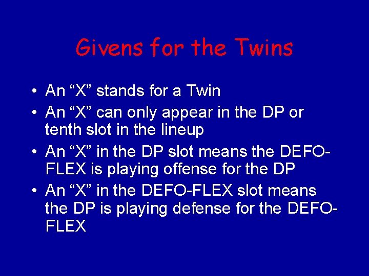Givens for the Twins • An “X” stands for a Twin • An “X”