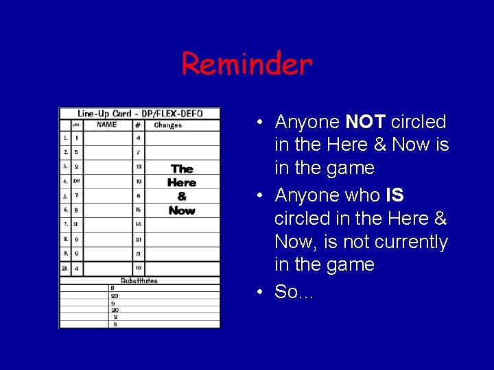 Reminder • Anyone NOT circled in the Here & Now is in the game