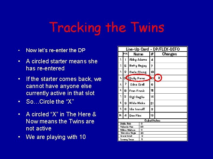 Tracking the Twins • Now let’s re-enter the DP • A circled starter means