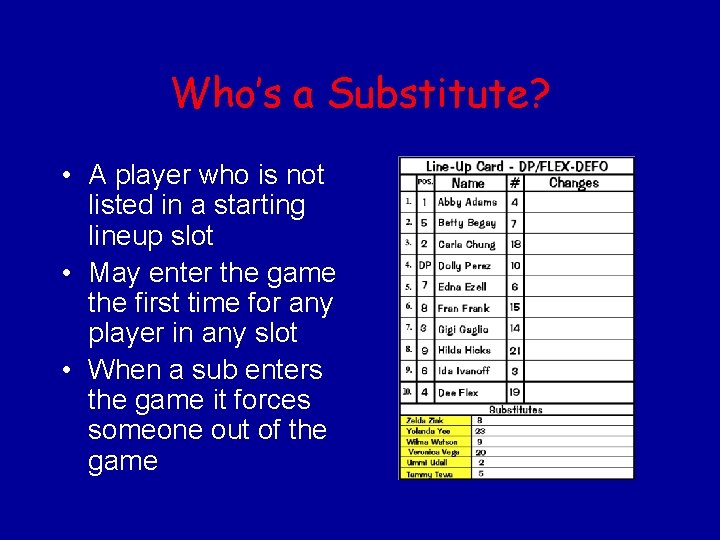 Who’s a Substitute? • A player who is not listed in a starting lineup
