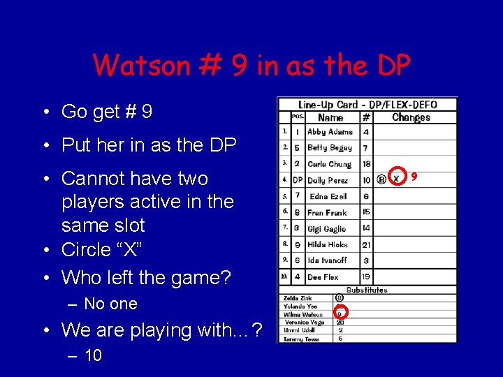 Watson # 9 in as the DP • Go get # 9 • Put