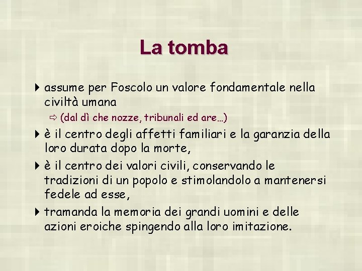 La tomba 4 assume per Foscolo un valore fondamentale nella civiltà umana ð (dal