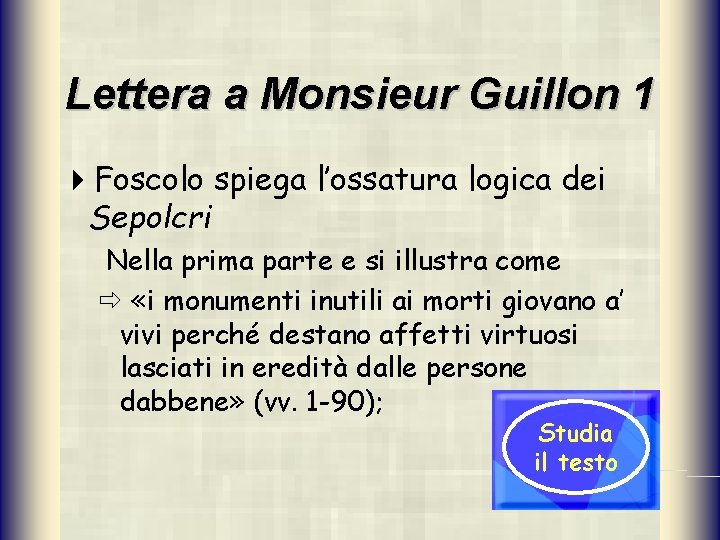Lettera a Monsieur Guillon 1 4 Foscolo spiega l’ossatura logica dei Sepolcri Nella prima