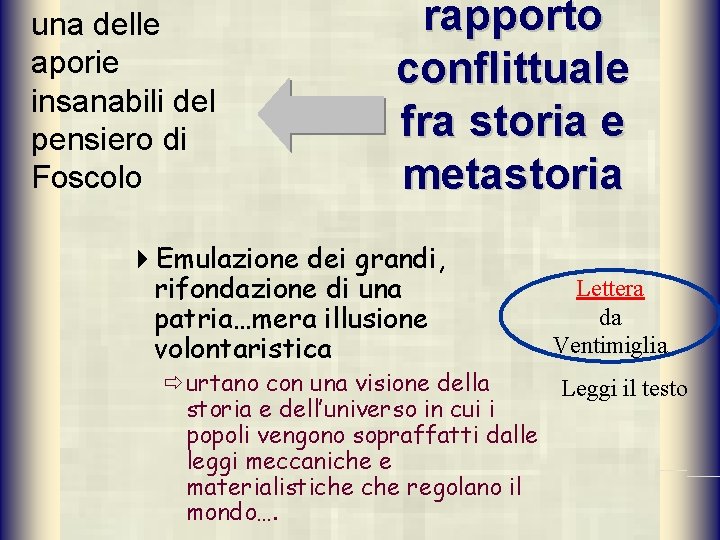 una delle aporie insanabili del pensiero di Foscolo rapporto conflittuale fra storia e metastoria