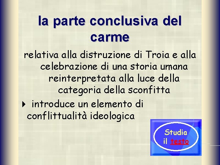la parte conclusiva del carme relativa alla distruzione di Troia e alla celebrazione di