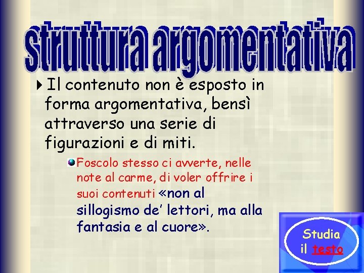 4 Il contenuto non è esposto in forma argomentativa, bensì attraverso una serie di