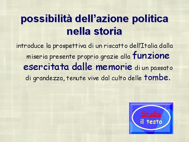 possibilità dell’azione politica nella storia introduce la prospettiva di un riscatto dell’Italia dalla funzione